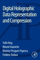 Yafei Xing, Mounir Kaaniche, B�atrice Pesquet-Popescu, Fr�d�ric Dufaux - Digital Holographic Data Representation and Compression, Häftad