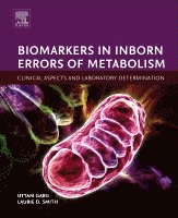 Uttam Garg, Laurie D. Smith - Biomarkers in Inborn Errors of Metabolism, Inbunden