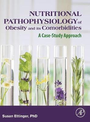 Susan Ettinger - Nutritional Pathophysiology of Obesity and its Comorbidities, Inbunden