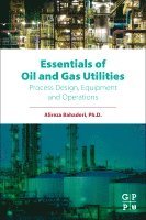 Alireza Bahadori - Essentials of Oil and Gas  Utilities, Häftad