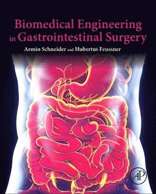 Armin Schneider, Hubertus Feussner - Biomedical Engineering in Gastrointestinal Surgery, Inbunden