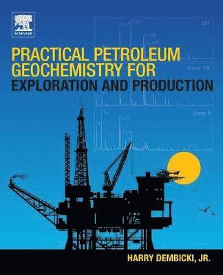 Practical Petroleum Geochemistry for Exploration and Production 1