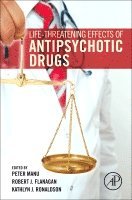 Peter Manu, Robert J. Flanagan, Kathlyn J. Ronaldson - Life-Threatening Effects of Antipsychotic Drugs, Inbunden