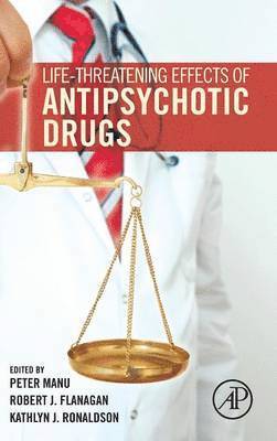 Life-Threatening Effects of Antipsychotic Drugs 1