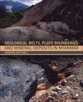 Andrew Mitchell - Geological Belts, Plate Boundaries, and Mineral Deposits in Myanmar, Häftad