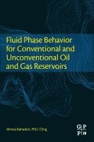 Alireza Bahadori - Fluid Phase Behavior for Conventional and Unconventional Oil and Gas Reservoirs, Häftad