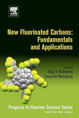 Olga V. Boltalina, Tsuyoshi Nakajima, USA) Boltalina, Olga V. (Colorado State University, Fort Collins, Colorado, Japan) Nakajima, Tsuyoshi (Aichi Institute of Technology, Toyota - New Fluorinated Carbons: Fundamentals and Applications, Häftad
