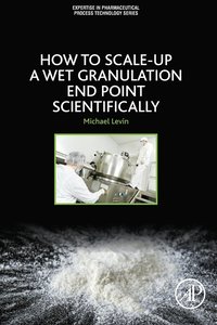 bokomslag How to Scale-Up a Wet Granulation End Point Scientifically