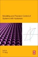 Lei Liu, Yi Yang - Modeling and Precision Control of Systems with Hysteresis, Häftad