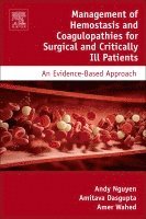 Andy D. Nguyen, Amitava Dasgupta, Amer Wahed - Management of Hemostasis and Coagulopathies for Surgical and Critically Ill Patients, Inbunden