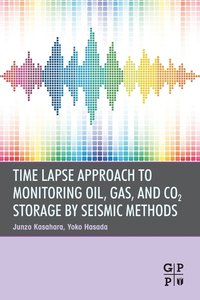 bokomslag Time Lapse Approach to Monitoring Oil, Gas, and CO2 Storage by Seismic Methods