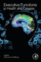 Elkhonon Goldberg - Executive Functions in Health and Disease, Inbunden