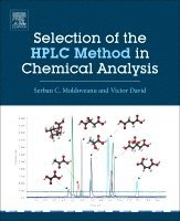 Serban C. Moldoveanu, Victor David, USA) Moldoveanu, Serban C. (Senior Principal Scientist, RJ Reynolds Tobacco Co., Winston-Salem, NC, Romania) David, Victor (Professor and Head of the Department of Analytical Chemistry, University of Bucharest - Selection of the HPLC Method in Chemical Analysis, Häftad