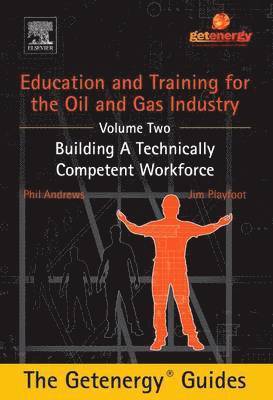 Education and Training for the Oil and Gas Industry: Building A Technically Competent Workforce [CUSTOM] 1