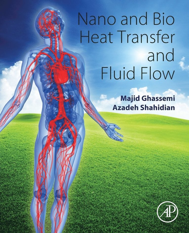 Majid Ghassemi, Azadeh Shahidian - Nano and Bio Heat Transfer and Fluid Flow, Häftad