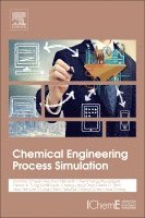 Nishanth G. Chemmangattuvalappil, Chien Hwa Chon, Denny Ng Kok Sum, Rafil Elyas, Cheng-Liang Chen, I Lung Chien, Hao-Yeh Lee, Rene D Elms, Dominic Foo - Chemical Engineering Process Simulation, Häftad