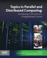 Sushil K Prasad, Anshul Gupta, Arnold L Rosenberg, Alan Sussman, Charles C Weems - Topics in Parallel and Distributed Computing, Häftad