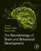 Robbin Gibb, Bryan Kolb - The Neurobiology of Brain and Behavioral Development, Inbunden