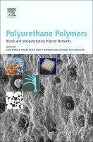 Sabu Thomas, Janusz Datta, Jozef T. Haponiuk, Arunima Reghunadhan, Arunima R, Jozef T Haponiuk - Polyurethane Polymers: Blends and Interpenetrating Polymer Networks, Inbunden