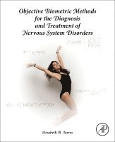 Elizabeth B. Torres, Elizabeth B Torres - Objective Biometric Methods for the Diagnosis and Treatment of Nervous System Disorders, Inbunden