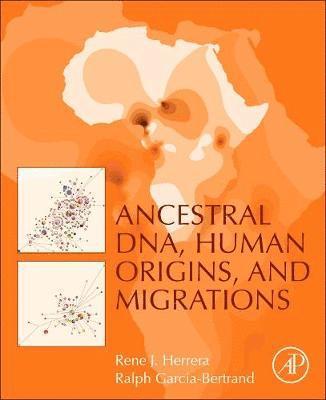Rene J. Herrera, Ralph Garcia-Bertrand, USA) Herrera, Rene J. (Visiting Scholar, Colorado College, Colorado Springs, Colorado, USA) Garcia-Bertrand, Ralph (Colorado College, Colorado Springs, Colorado, Rene J Herrera - Ancestral DNA, Human Origins, and Migrations, Häftad