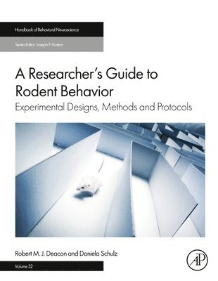 Robert M. J. Deacon, Daniela Schulz, Robert M J Deacon - A Researcher's Guide to Rodent Behavior: Experimental Designs, Methods and Protocols Volume 32, Inbunden