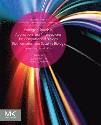 Emerging Trends in Applications and Infrastructures for Computational Biology, Bioinformatics, and Systems Biology 1