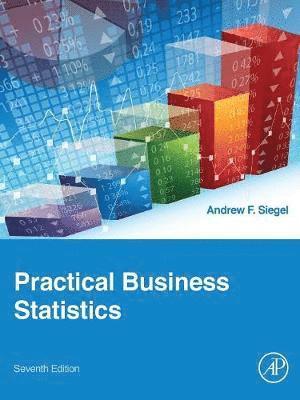 Andrew F. Siegel - Practical Business Statistics, Häftad