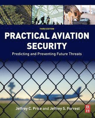 Jeffrey Price, Jeffrey Forrest, USA) Price, Jeffrey (Professor, Department of Aviation and Aerospace Science, Metropolitan State University, Denver; former Assistant Security Director, Denver International Airport, CO, USA) Forrest, Jeffrey (Chair, Department of Aviation and Aerospace Science, Metropolitan State University, Denver, CO - Practical Aviation Security, Häftad