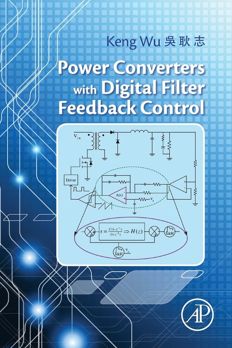 Keng C. Wu, USA) Wu, Keng C. (Former Lead Engineer, Lockheed Martin, Cranbury, NJ, Keng Wu - Power Converters with Digital Filter Feedback Control, Häftad