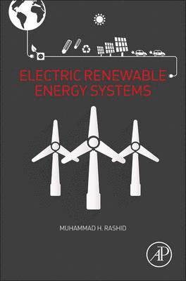 Muhammad H. Rashid, USA) Rashid, Muhammad H. (Professor of Electrical Engineering, Florida Polytechnic University, Muhammad Rashid - Electric Renewable Energy Systems, Häftad