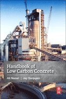Ali Nazari, Jay G. Sanjayan - Handbook of Low Carbon Concrete, Häftad