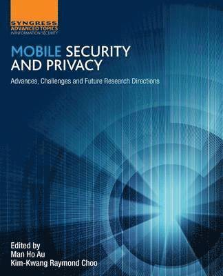 Man Ho Au, Raymond Choo, Hong Kong Polytechnic University) Au, Man Ho (Assistant Professor, Australia Chapter) Choo, Raymond (Fulbright Scholar and Senior Lecturer, University of South Australia, Research Director, Cloud Security Alliance - Mobile Security and Privacy, Häftad