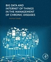 Dimitrios I. Fotiadis - Big Data and Internet of Things in the Management of Chronic Diseases, Häftad
