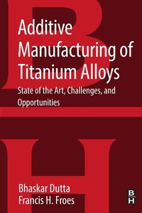 bokomslag Additive Manufacturing of Titanium Alloys
