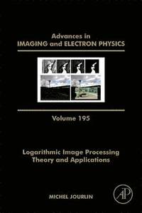 bokomslag Logarithmic Image Processing: Theory and Applications