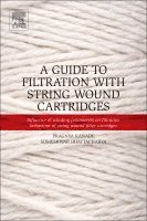 bokomslag A Guide to Filtration with String Wound Cartridges