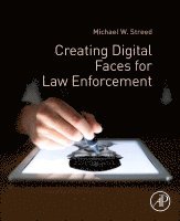 Michael W. Streed, Certified Forensic Ar) Streed, Michael W. (Police Sergeant (Ret.), International Association for Identification - Creating Digital Faces for Law Enforcement, Inbunden