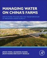 Jinxia Wang, Qiuqiong Huang, Jikun Huang, Scott Rozelle - Managing Water on China's Farms, Inbunden