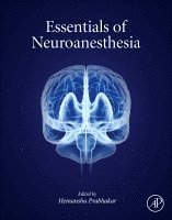 Hemanshu Prabhakar - Essentials of Neuroanesthesia, Inbunden