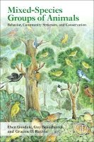 Eben Goodale, Guy Beauchamp, Graeme D. Ruxton - Mixed-Species Groups of Animals, Häftad