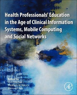 bokomslag Health Professionals' Education in the Age of Clinical Information Systems, Mobile Computing and Social Networks