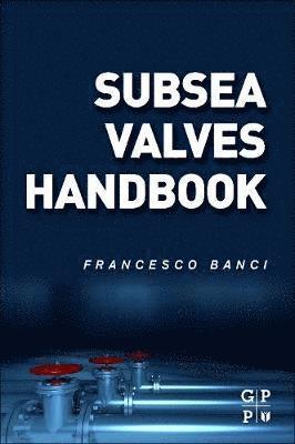 Francesco Banci - Subsea Valves Handbook, Häftad