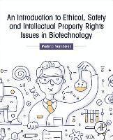 bokomslag An Introduction to Ethical, Safety and Intellectual Property Rights Issues in Biotechnology