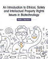 An Introduction to Ethical, Safety and Intellectual Property Rights Issues in Biotechnology 1