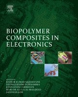 Kishor Kumar Sadasivuni, John-John Cabibihan, Deepalekshmi Ponnamma, Mariam AlAli AlMaadeed, Jaehwan Kim - Biopolymer Composites in Electronics, Inbunden