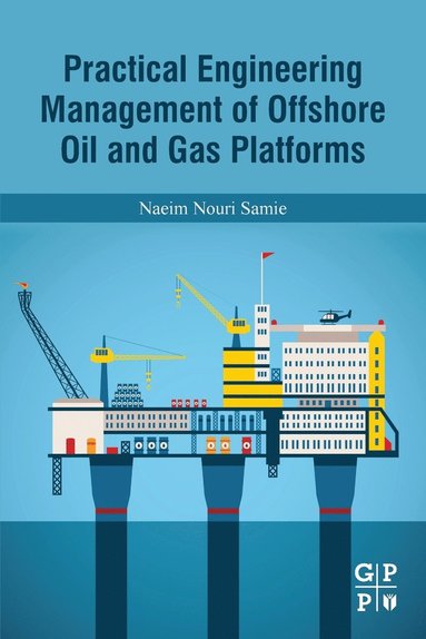 bokomslag Practical Engineering Management of Offshore Oil and Gas Platforms