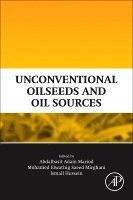 Abdalbasit Adam Mariod, Mohamed Elwathig Saeed Mirghani, Ismail Hassan Hussein - Unconventional Oilseeds and Oil Sources, Häftad