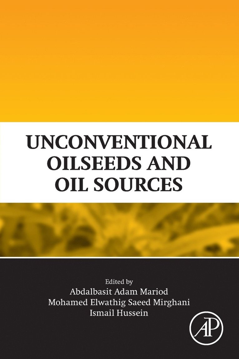 Abdalbasit Adam Mariod, Mohamed Elwathig Saeed Mirghani, Ismail Hassan Hussein - Unconventional Oilseeds and Oil Sources, Häftad