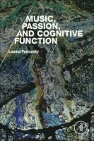 Leonid Perlovsky, USA) Perlovsky, Leonid (School of Engineering and Applied Sciences, Harvard University; Department of Psychology, Northeastern University - Music, Passion, and Cognitive Function, Häftad